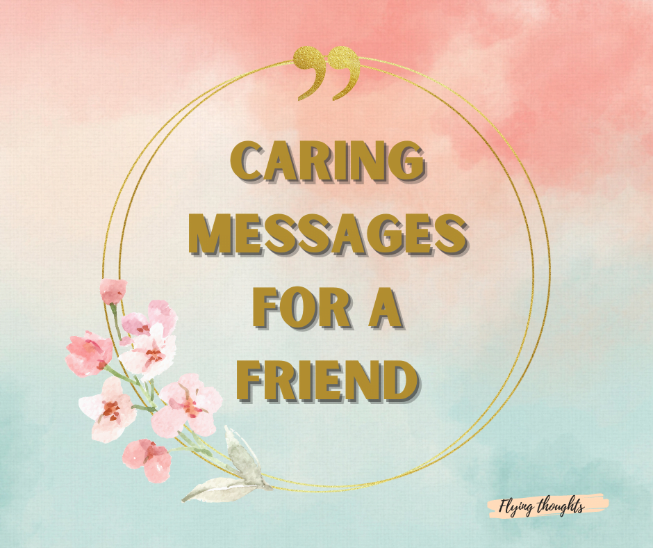 Caring Messages for a Friend That Speaks Volumes