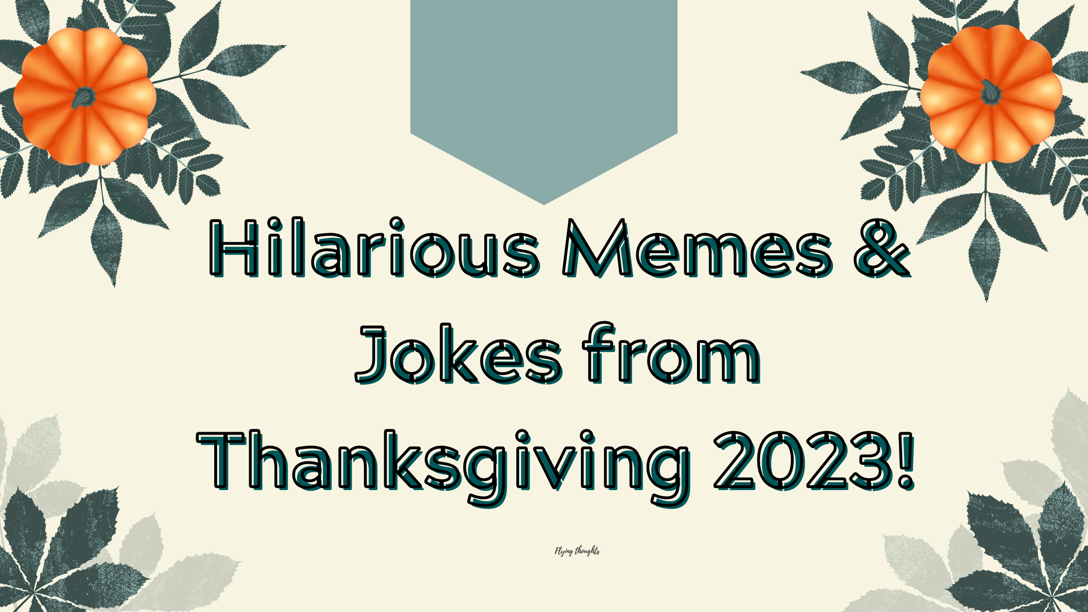 After Thanksgiving Laughter Riot: Hilarious Memes & Jokes from Thanksgiving 2023!